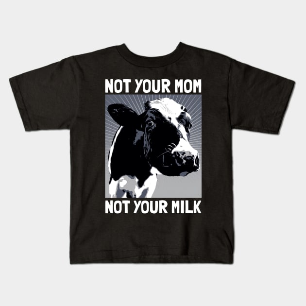 Not your mom not your milk Kids T-Shirt by prizprazpruz